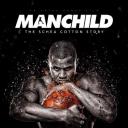 Manchild: The Schea Cotton Story