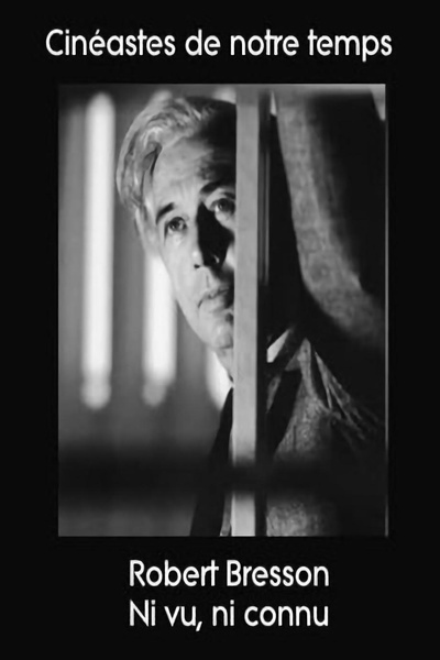 Cinéastes de notre temps: Robert Bresson - Ni vu, ni connu的海报-正式海报