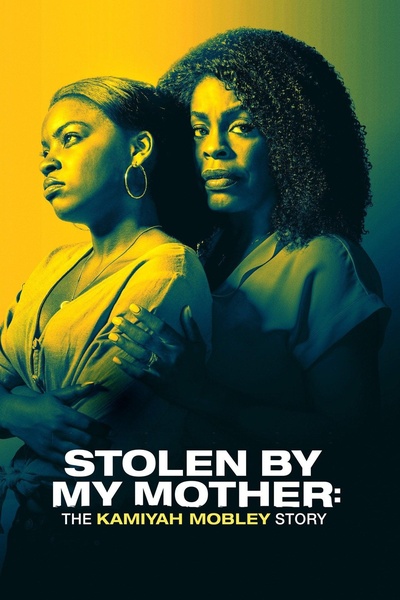 Stolen by My Mother: The Kamiyah Mobley Story的海报-正式海报