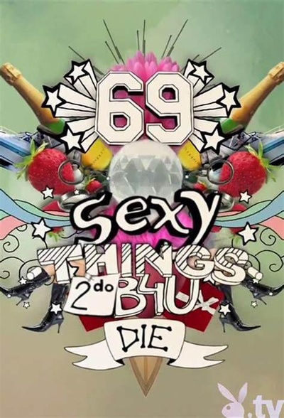69 Sexy Things 2 Do B4U Die的海报-正式海报